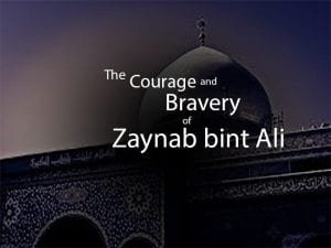 Courage-Bravery, Zaynab, bint ali, faqr, zainab