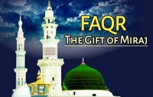 Faqr- The Gift of Miraj